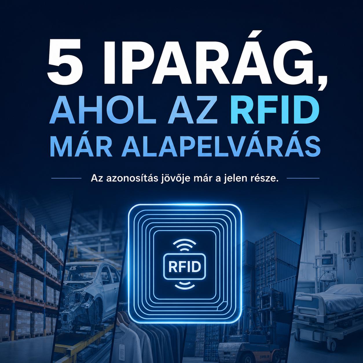 5 iparág, ahol az RFID már alapelvárás 5 iparág, ahol az RFID már alapelvárás