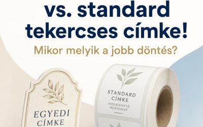 Egyedi gyártású vs. standard tekercses címke! Mikor melyik a jobb döntés?