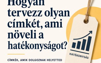 Hogyan tervezz olyan címkét, ami növeli a hatékonyságot?