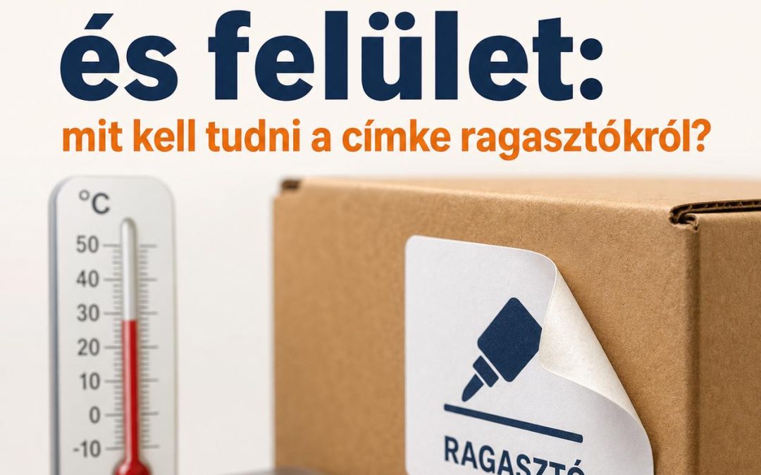 Hőmérséklet és felület: mit kell tudni a címke ragasztókról?