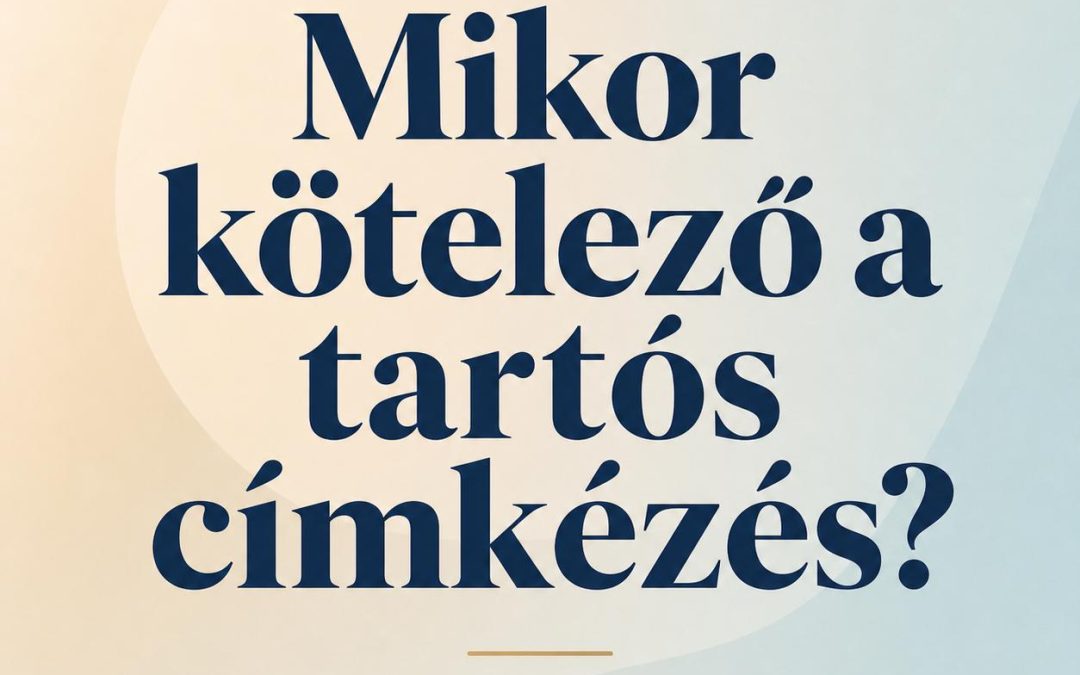 Mikor kötelező a tartós címkézés?