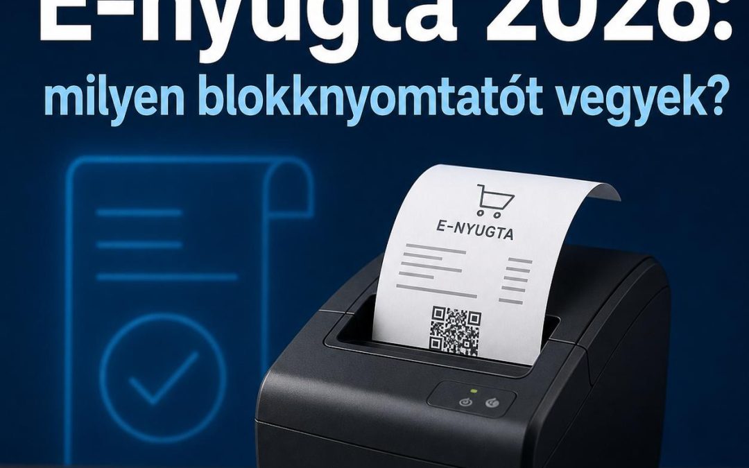 E-nyugta 2026: milyen blokknyomtatót vegyek?