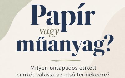 Papír vagy műanyag? Milyen öntapadós etikett címkét válassz az első termékedre?