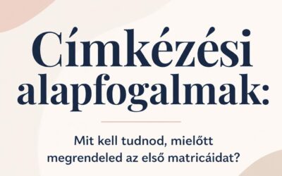 Címkézési alapfogalmak: Mit kell tudnod, mielőtt megrendeled az első matricáidat?